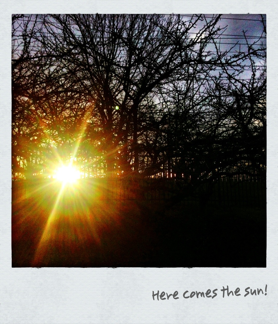 Here comes the sun!